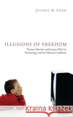 Illusions of Freedom Jeffrey M Shaw 9781498227650 Pickwick Publications - książka