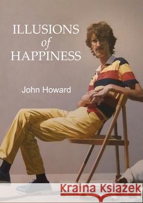 Illusions of Happiness John Howard 9781913170578 Fisher King Publishing - książka