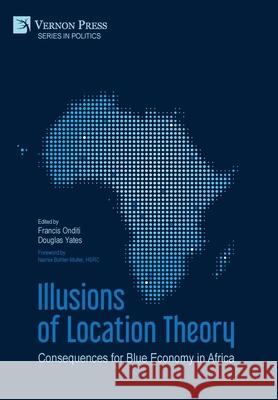 Illusions of Location Theory: Consequences for Blue Economy in Africa Francis Onditi 9781648890215 Vernon Press - książka