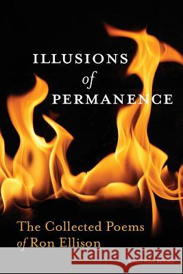 Illusions of Permanence: The Collected Poems of Ron Ellison Ron Ellison Phil Bevis Annie Brule 9781633980211 Chatwin Books - książka