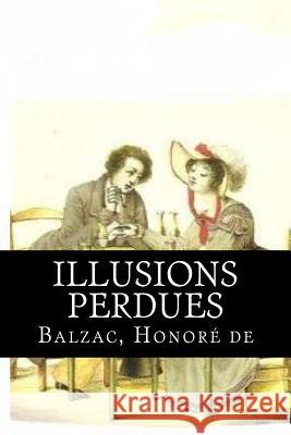 Illusions perdues Honore De, Balzac 9781987517866 Createspace Independent Publishing Platform - książka