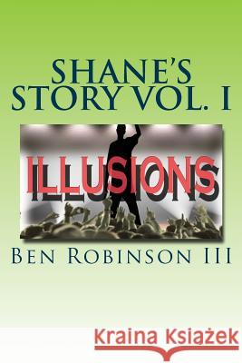 Illusions: Shane's Story Vol I Ben Robinso 9781523729654 Createspace Independent Publishing Platform - książka