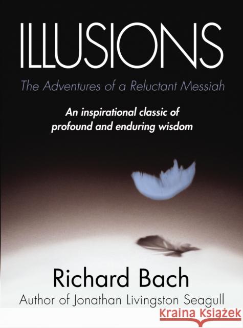 Illusions: The Adventures of a Reluctant Messiah Richard Bach 9780099427865 Cornerstone - książka