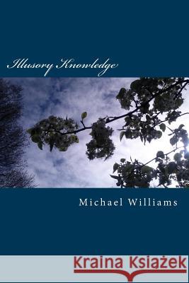 Illusory Knowledge Michael Williams 9781507861929 Createspace - książka