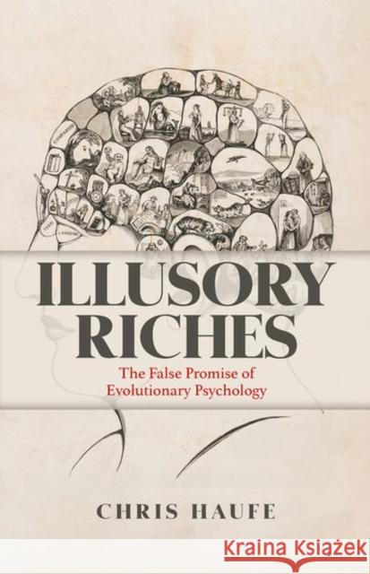 Illusory Riches: The False Promise of Evolutionary Psychology Chris (Elizabeth M. and William C. Treuhaft Professor of the Humanities, Elizabeth M. and William C. Treuhaft Professor 9780197751213 Oxford University Press Inc - książka