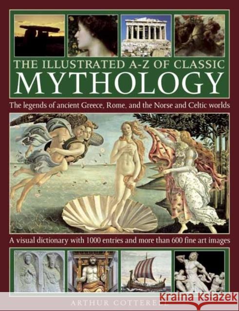 Illustrated A-z of Classic Mythology Arthur Cotterell 9780754828983 Anness Publishing - książka