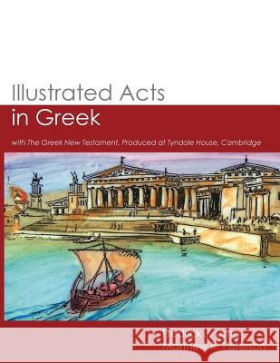 Illustrated Acts in Greek: with The Greek New Testament, Produced at Tyndale House, Cambridge Long, Fredrick J. 9781942697763 Glossahouse - książka