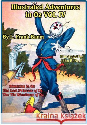 Illustrated Adventures in Oz Vol IV: Rinkitink in Oz, the Lost Princess of Oz, and the Tin Woodman of Oz Baum, L. Frank 9781617205446 Wilder Publications - książka