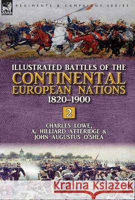 Illustrated Battles of the Continental European Nations 1820-1900: Volume 2 Charles Lowe A. Hilliard Atteridge John Augustus O'Shea 9781782826347 Leonaur Ltd - książka