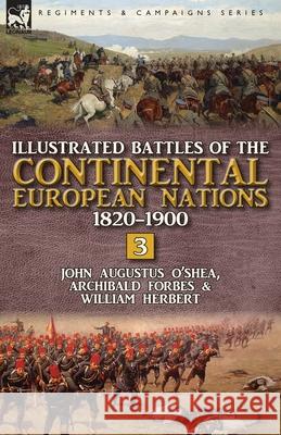 Illustrated Battles of the Continental European Nations 1820-1900: Volume 3 John Augustus O'Shea Forbes Archibald William Herbert 9781782826378 Leonaur Ltd - książka
