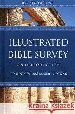 Illustrated Bible Survey: An Introduction Ed Hindson Elmer L. Towns 9781433651120 B&H Publishing Group - książka