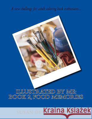 Illustrated By Me: Book 2, Food Memories Susan Devine Napoli 9781542696173 Createspace Independent Publishing Platform - książka