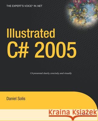 Illustrated C# 2005 Dan Solis 9781590597231 Apress - książka