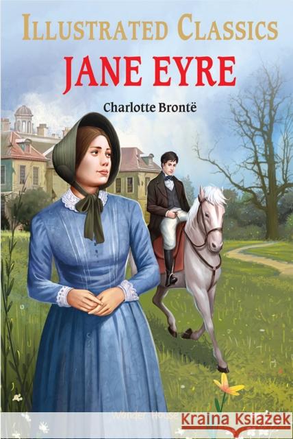 Illustrated Classics: Jane Eyre Charlotte Bronte 9789354402364 Wonder House Books - książka