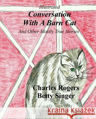 Illustrated Conversation With A Barn Cat Singer, Betty Morgan 9781517612740 Createspace Independent Publishing Platform - książka