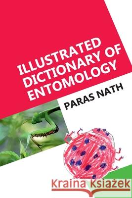 Illustrated Dictionary Of Entomology Paras Nath 9789390175437 New India Publishing Agency- Nipa - książka