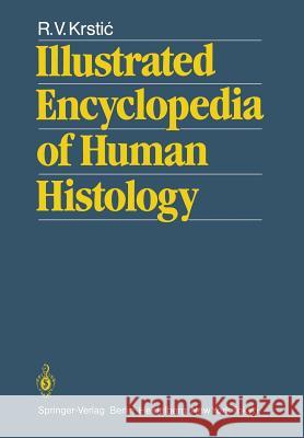 Illustrated Encyclopedia of Human Histology R. V. Krstic 9783642515989 Springer - książka