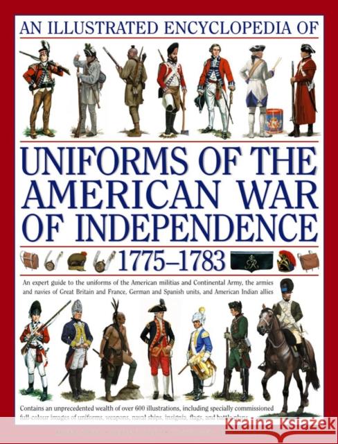 Illustrated Encyclopedia of Uniforms of the American War of Independence Kevin F. Kiley Digby Smith 9780754817611 Anness Publishing - książka