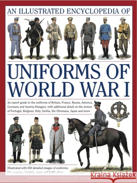 Illustrated Encyclopedia of Uniforms of World War I Jeremy & North, Jonathan Black 9780754823407 Anness Publishing - książka