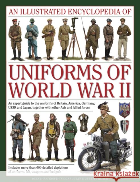 Illustrated Encyclopedia of Uniforms of World War II North Jonathan 9780754829881 Anness Publishing - książka