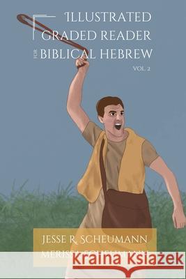 Illustrated Graded Reader for Biblical Hebrew, Volume 2 Jesse R. Scheumann Merissa Scheumann 9781636631158 Glossahouse - książka