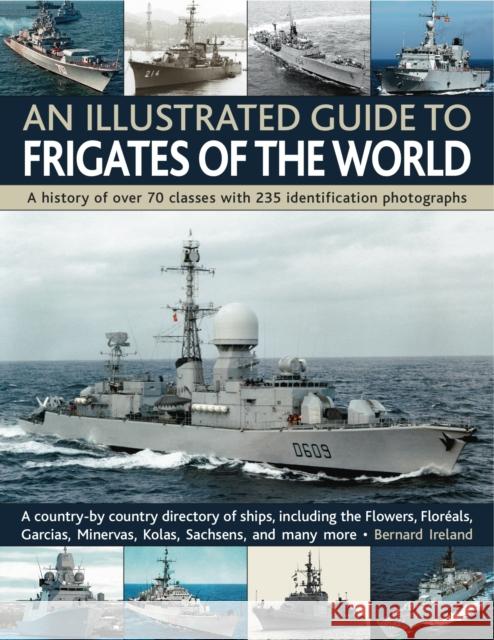 Illustrated Guide to Frigates of the World Bernard Ireland 9781844769940 Southwater Publishing - książka