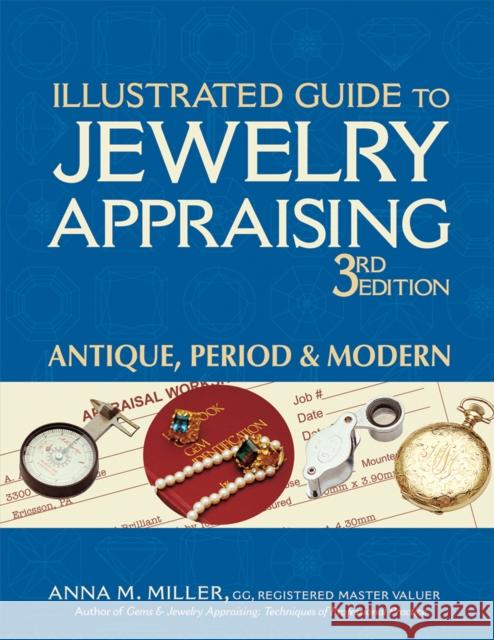 Illustrated Guide to Jewelry Appraising (3rd Edition): Antique, Period & Modern Anna M. Miller 9780943763422 Gemstone Press - książka