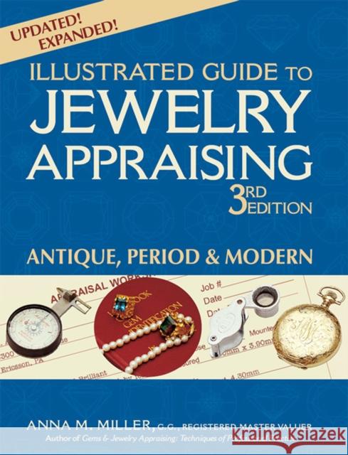 Illustrated Guide to Jewelry Appraising (3rd Edition): Antique, Period & Modern Anna M. Miller 9781683361237 Gemstone Press - książka