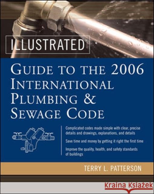 Illustrated Guide to the 2006 International Plumbing and Sewage Codes Terry L. Patterson 9780071455473 McGraw-Hill Professional Publishing - książka