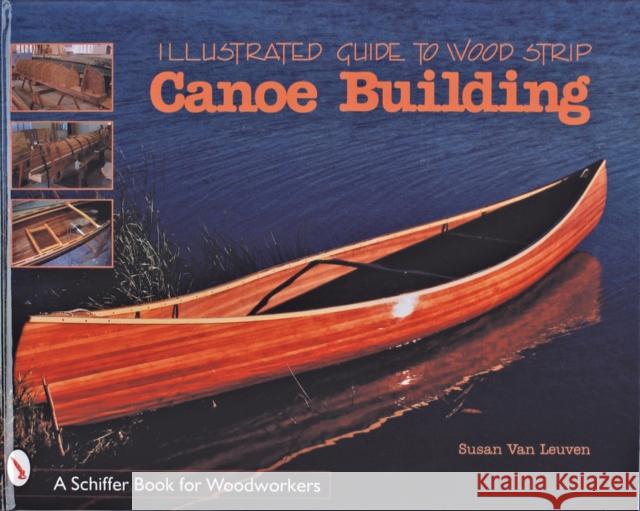 Illustrated Guide to Wood Strip Canoe Building Susan Va 9780764305375 Schiffer Publishing - książka