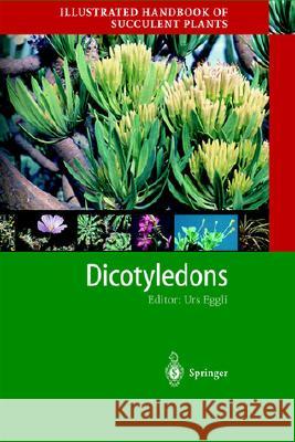 Illustrated Handbook of Succulent Plants: Dicotyledons U. Eggli Urs Eggli 9783540419662 Springer - książka
