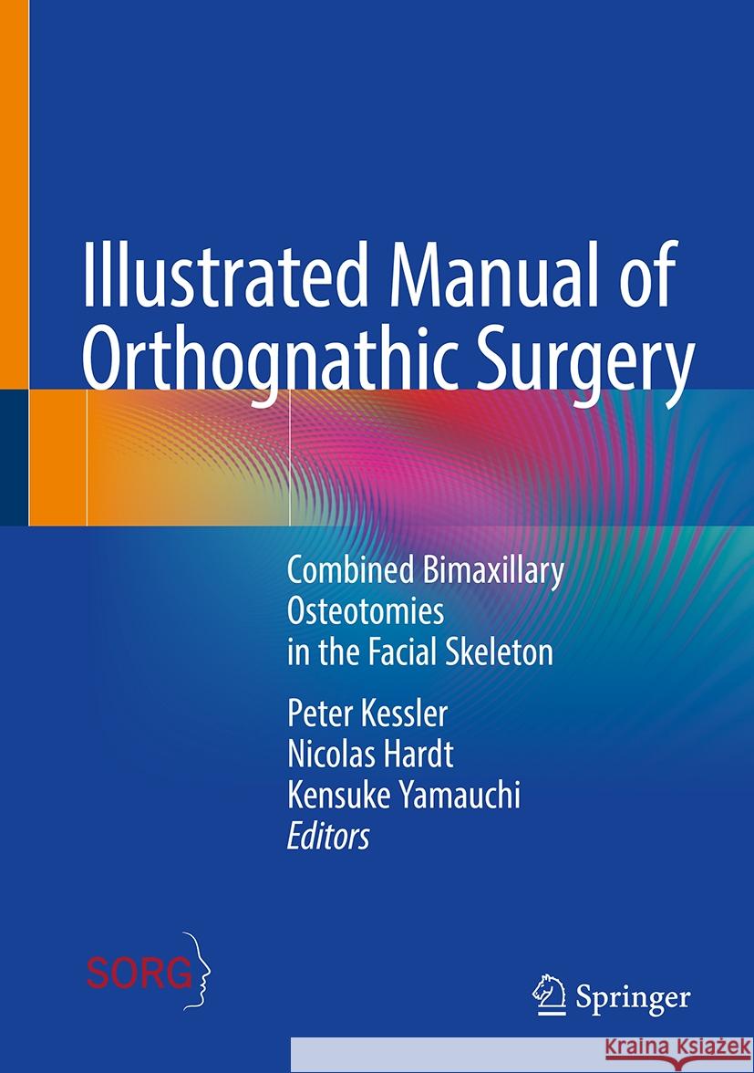 Illustrated Manual of Orthognathic Surgery: Combined Bimaxillary Osteotomies in the Facial Skeleton Peter Kessler Nicolas Hardt Kensuke Yamauchi 9783031735912 Springer - książka