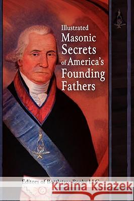 Illustrated Masonic Secrets of America's Founding Fathers Bottletree Books 9781933747125 Bottletree Biography - książka