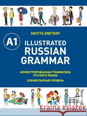 Illustrated Russian Grammar Goutta Snetkov E. Arhangelska Michelle Feldman 9781526200341 RLT Books - książka