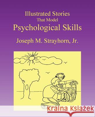 Illustrated Stories That Model Psychological Skills Joseph M. Strayhorn 9781931773089 Psychological Skills Press - książka