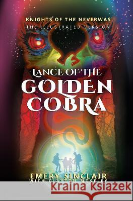 Illustrated Version Lance Of The Golden Cobra: Knights of the Neverwas Moseley, Clayton 9781739137991 Obzidian Press - książka