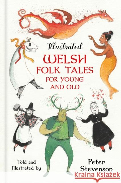 Illustrated Welsh Folk Tales for Young and Old Stevenson, Peter 9781803990972 The History Press Ltd - książka