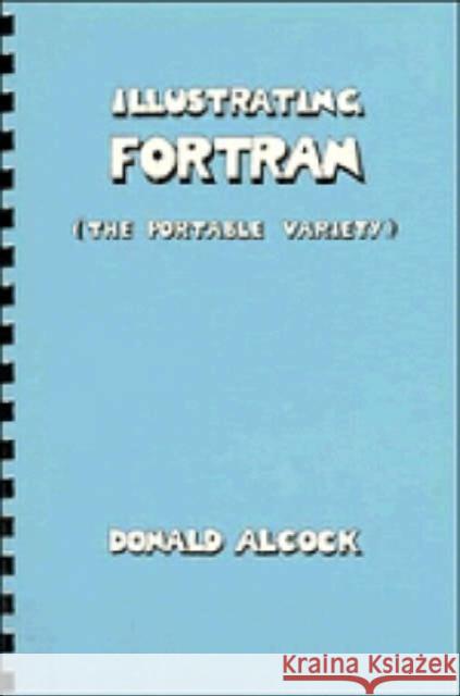 Illustrating FORTRAN Donald Alcock 9780521288101 Cambridge University Press - książka