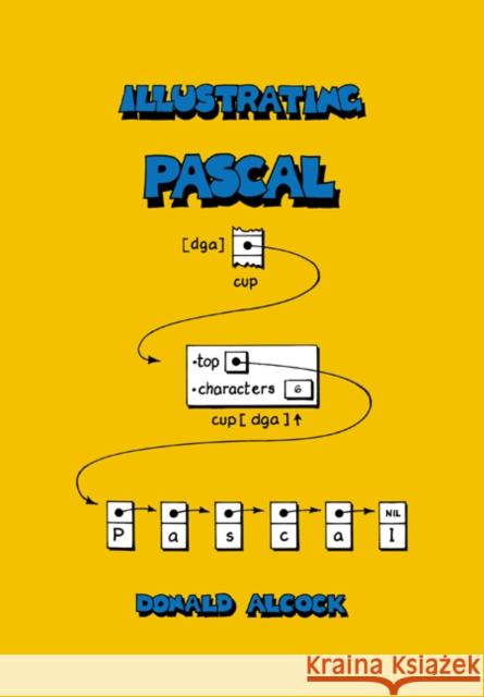 Illustrating PASCAL Alcock, Donald G. 9780521336956 Cambridge University Press - książka