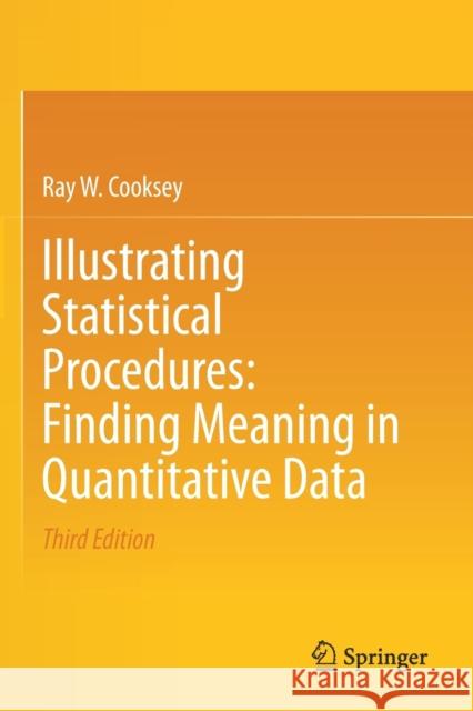 Illustrating Statistical Procedures: Finding Meaning in Quantitative Data Ray W. Cooksey 9789811525391 Springer - książka