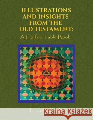 Illustrations and Insights from the Old Testament: A Coffee Table Book E Gabbay 9781645752646 Austin Macauley Publishers LLC - książka