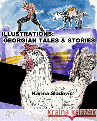Illustrations: Georgian Tales and Stories: English Version Karina Sladovic Zhou Wenjing Joseph Janeti 9781984101624 Createspace Independent Publishing Platform - książka
