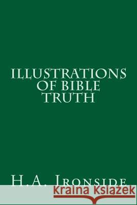 Illustrations of Bible Truth H. a. Ironside 9781497552562 Createspace - książka