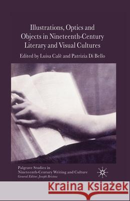 Illustrations, Optics and Objects in Nineteenth-Century Literary and Visual Cultures L. Cale P. Di Bello Patrizia Di Bello 9781349307463 Palgrave Macmillan - książka