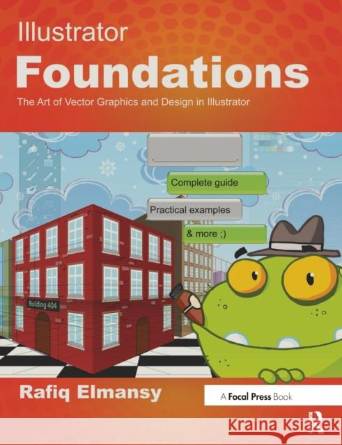 Illustrator Foundations: The Art of Vector Graphics and Design in Illustrator Elmansy, Rafiq 9780240525938  - książka