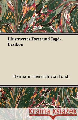 Illustriertes Forst Und Jagd-Lexikon Hermann Heinrich Von F 9781447433743 Harding Press, Incorporated - książka