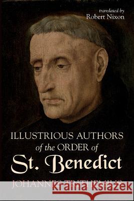 Illustrious Authors of the Order of St. Benedict Johannes Trithemius Robert Nixon 9781666770834 Wipf & Stock Publishers - książka