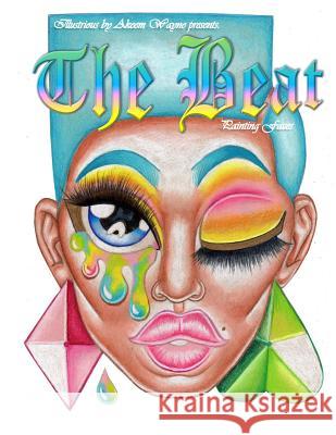 Illustrious by Akeem Wayne Presents: The Beat: Painting Faces Akeem Wayne Scott Akeem Wayne Scott 9781985138032 Createspace Independent Publishing Platform - książka