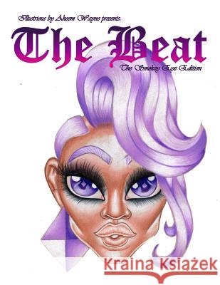 Illustrious by Akeem Wayne Presents: The Beat: The Smokey Eye Edition Akeem Wayne Scott Akeem Wayne Scott 9781986603751 Createspace Independent Publishing Platform - książka