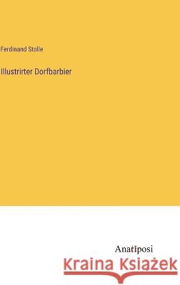 Illustrirter Dorfbarbier Ferdinand Stolle 9783382005771 Anatiposi Verlag - książka